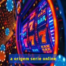 a origem serie online